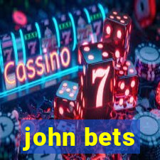 john bets